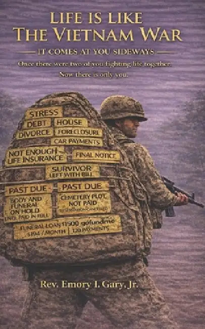 Life Is Like the Vietnam War: Life Doesn't Fight Fair - Preparing Survivors for What Comes Nex by Jr. Gary Emory Irving