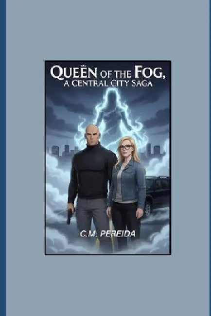 Queen Of The Fog: A Central City Saga by C. M. Pereida