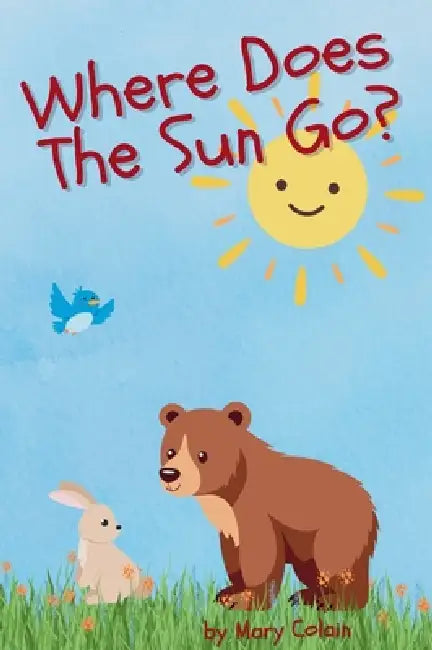 Where Does the Sun Go? by Mary Colain