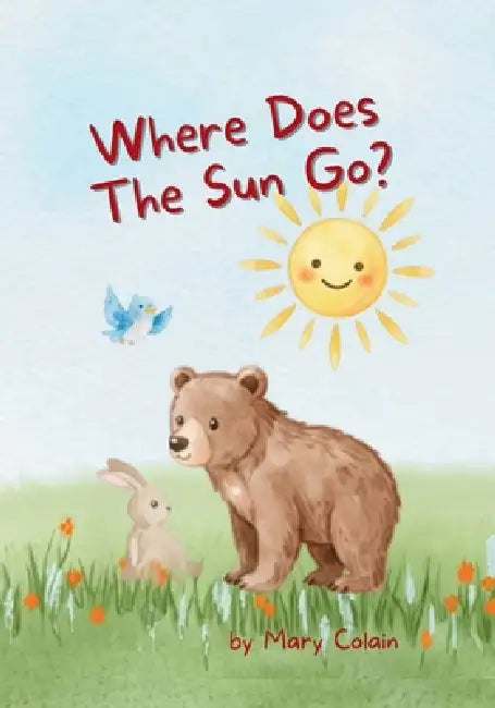 Where Does the Sun Go? by Mary Colain