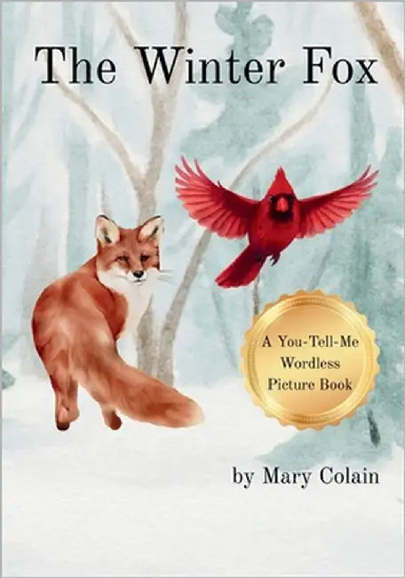 The Winter Fox: A You-Tell-Me Wordless Picture Book by Colain, Mary