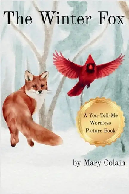 The Winter Fox: A You-Tell-Me Wordless Picture Book by Colain, Mary