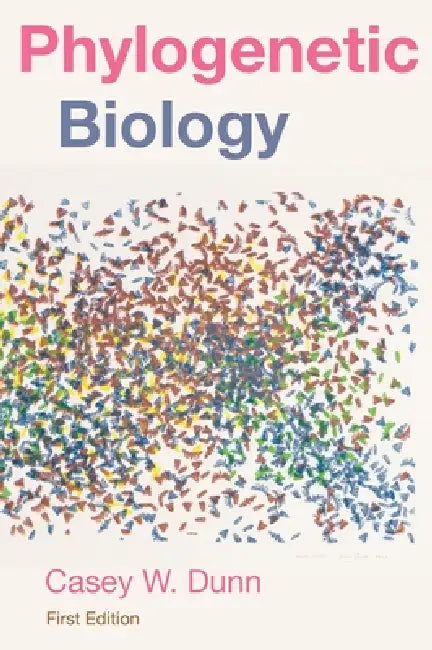 Phylogenetic Biology by Casey Dunn