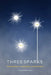 Three Sparks: A True Story: Connections, Community, Commitment by Brenda Mross