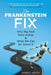 The Frankenstein Fix: Why Big Tech Goes Astray & What We Can Do About It by Gabriel Cohen