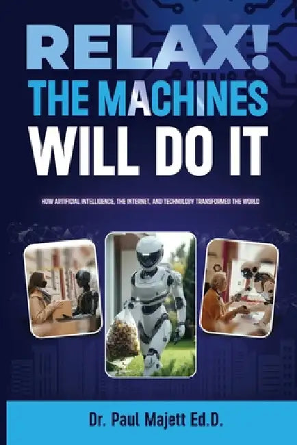 Relax! The Machines Will Do It by Paul Majett