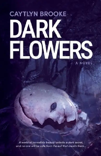 Dark Flowers by Caytlyn Brooke