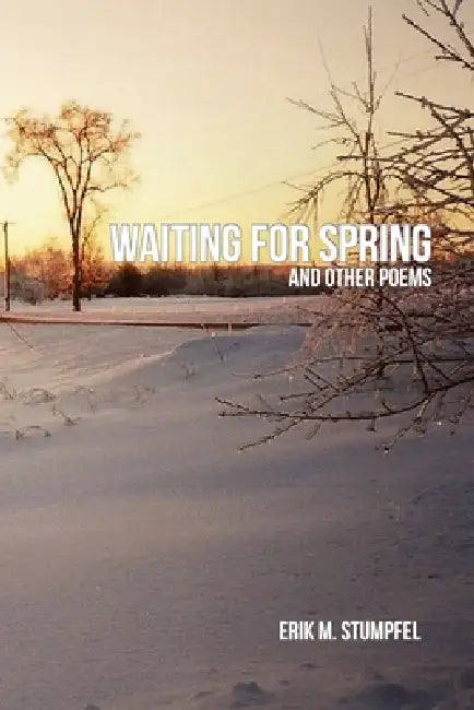 Waiting for Spring by Erik M. Stumpfel