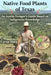 Native Food Plants of Texas: An Austin Forager's Guide Based on Indigenous Knowledge by Cyrus Andrew Harp