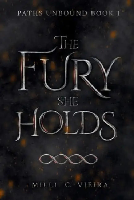 The Fury She Holds by MILLI C. Vieira