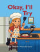 Okay, I'll Try: A Leadership & Growth Mindset Story for Kids Ages 4-8 by Trude Henderson, Jen Doty, Eshban James