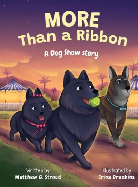More Than A Ribbon: A Dog Show Story by Matthew Garrett Stroud, Irina Drazhina