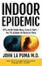 Indoor Epidemic: 93% Inside Steals Sleep, Focus & Years-The 7% Outdoor Rx Restores Them by John La Puma