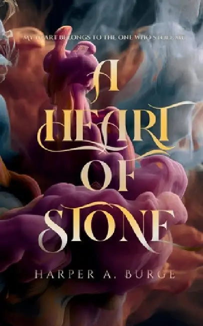 A Heart of Stone by Harper A. Burge