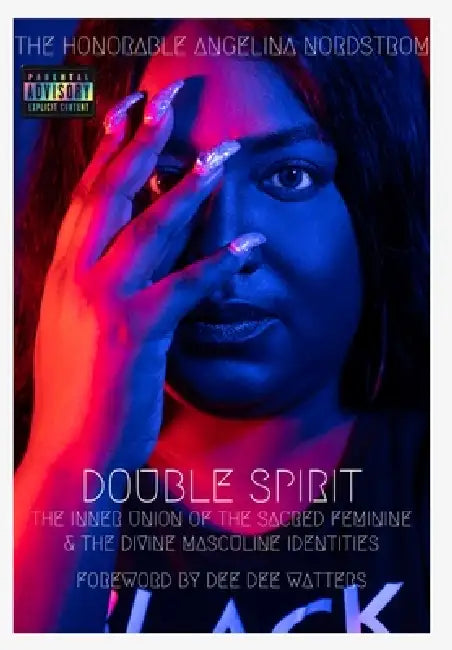 Double Spirit: The Inner Union of the Sacred Feminine & the Divine Masculine Identities by The Honorable Angelina Nordstrom, Dee Dee Watters, Armani Dae