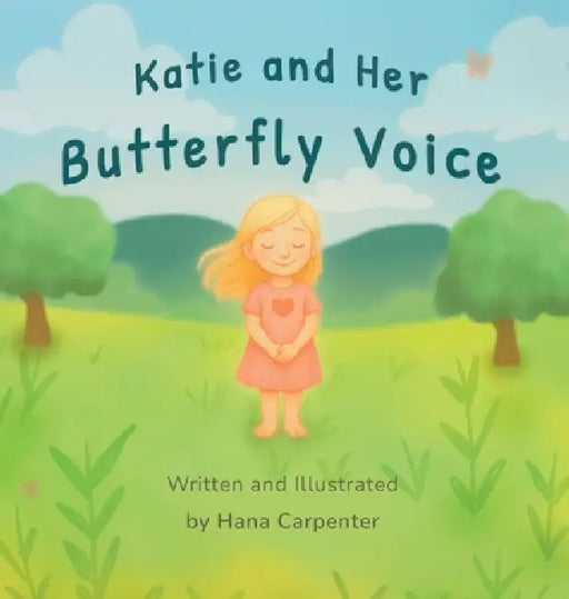 Katie and Her Butterfly Voice by Hana Carpenter