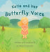 Katie and Her Butterfly Voice by Hana Carpenter