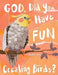 God, Did You Have Fun Creating Birds? by Amy Evans, Amy Evans