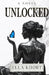 Unlocked A Novel by Ella Khort