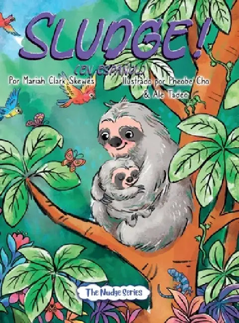 SLUDGE! (En espanol) by Mariah Clark Skewes, Phoebe Cho, Alejandra Quimera Tadeo