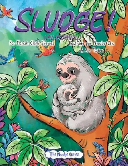 SLUDGE! (En espanol) by Mariah Clark Skewes, Phoebe Cho, Alejandra Quimera Tadeo