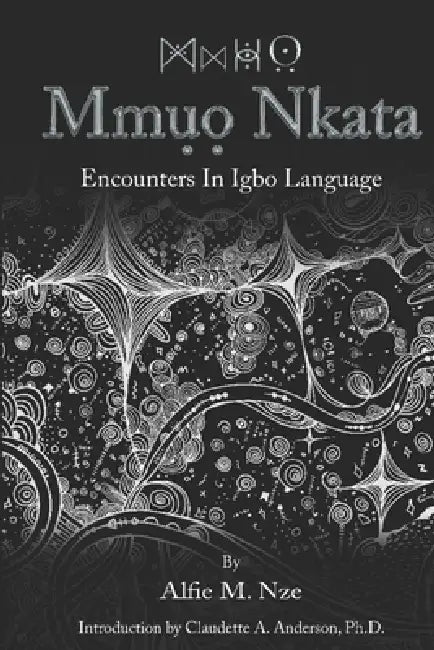 Mmuo Nkata: Encounters in Igbo Language by Claudette A. Anderson, Obi Asika, Alfie M. Nze