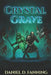 Crystal Grave by Daniel D. Fanning