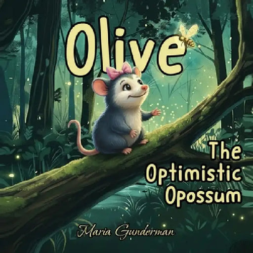 Olive, The Optimistic Opossum by Maria Gunderman