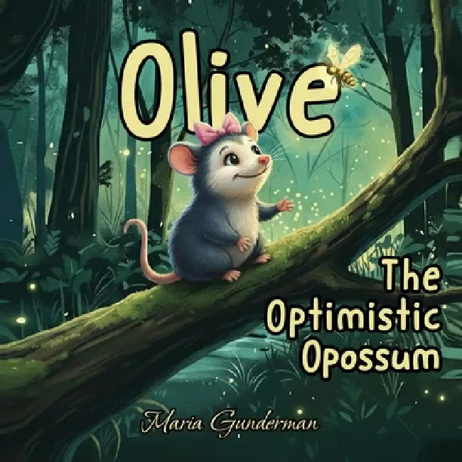 Olive, The Optimistic Opossum by Maria Gunderman