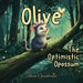 Olive, The Optimistic Opossum by Maria Gunderman