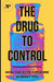 The Drug To Control: How The Elite Conspire Against You by Tom S. Pane