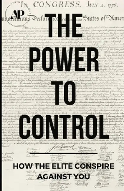 The Power To Control: How the Elite Conspire Against You by Tom Pane