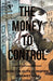 The Money To Control: How the Elite Conspire Against You by Tom Pane