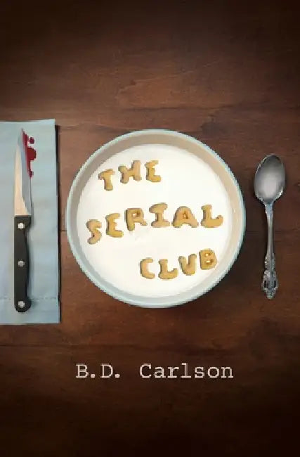 The Serial Club by B. D. Carlson