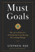 Must Goals: The Art and Science of Authentic Goal-Setting for Lasting Change by Stephen Rue