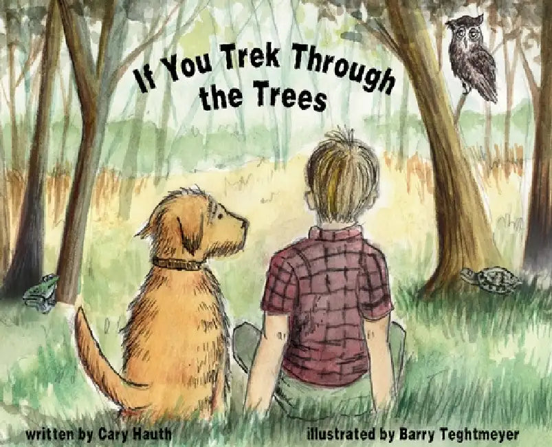 If You Trek Through the Trees by Cary Hauth, Barry Teghtmeyer