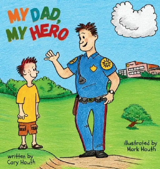My Dad, My Hero by Cary Hauth, Mark Hauth