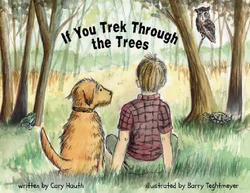 If You Trek Through the Trees by Cary Hauth, Barry Teghtmeyer
