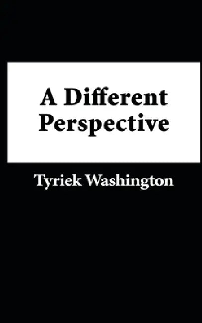 A Different Perspective by Tyriek Washington
