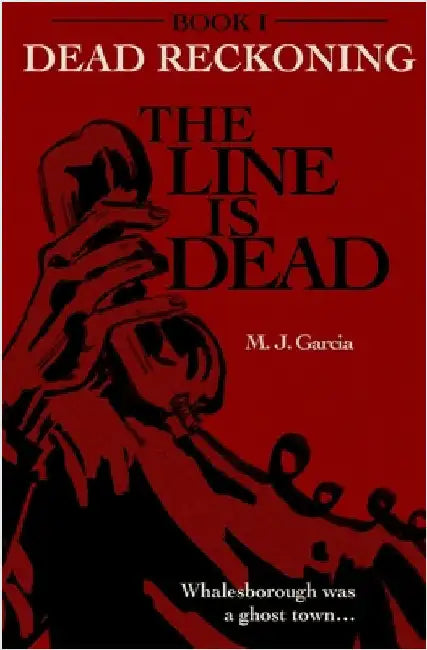 The Line Is Dead by Garcia, M. J.
