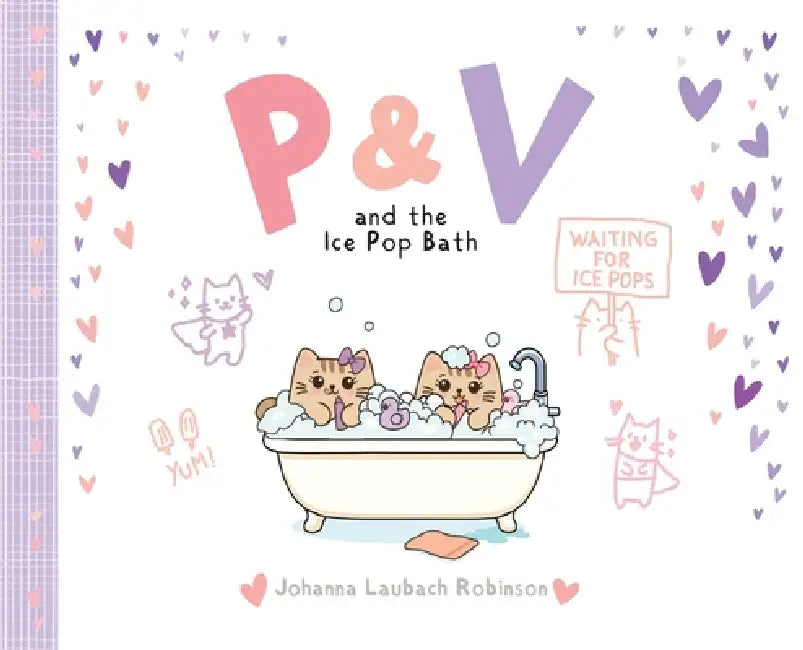 P & V and the Ice Pop Bath by Johanna Laubach Robinson, Johanna Laubach Robinson