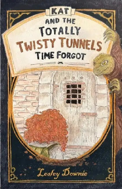 Kat and the Totally Twisty Tunnels Time Forgot by Lesley Downie, Johanna Robinson