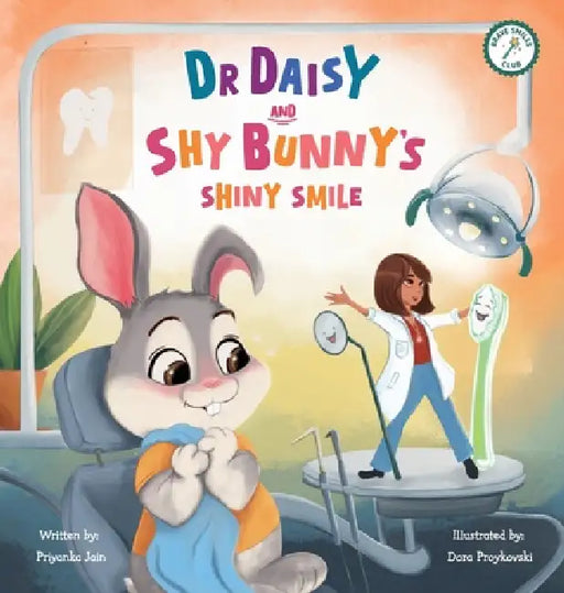 Dr Daisy and Shy Bunny's Shiny Smile by Priyanka Jain, Dora Proykovski