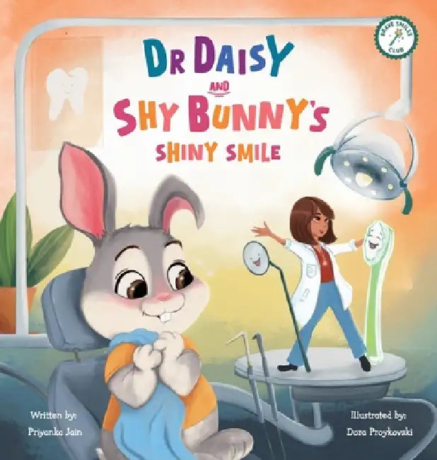 Dr Daisy and Shy Bunny's Shiny Smile by Priyanka Jain, Dora Proykovski