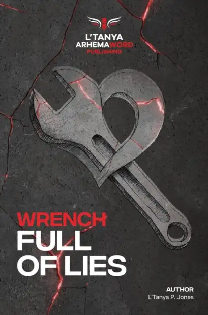 Wrench Full of Lies by L'Tanya P. Jones