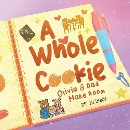 A Whole Cookie: Olivia & Dad Make Room by Pj Dunn