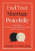 End Your Marriage Peacefully: Your Guide to Successful Collaborative Divorce in North Carolina by Manisha P. Patel