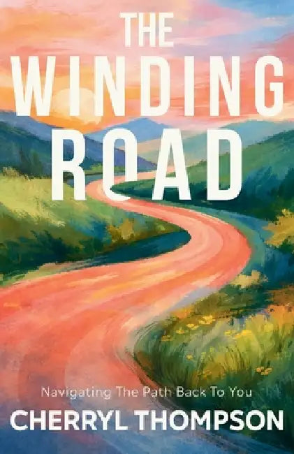 The Winding Road: Navigating the Path Back to You by Cherryl Thompson, Jennifer Grace, Raven Petty