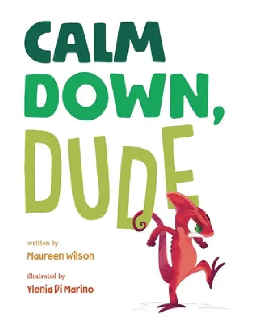 Calm Down, Dude by Maureen Wilson