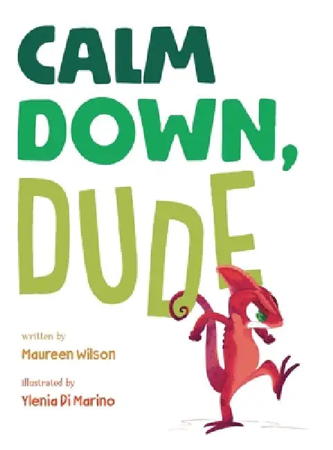 Calm Down, Dude by Maureen Wilson, Ylenia Di Marino